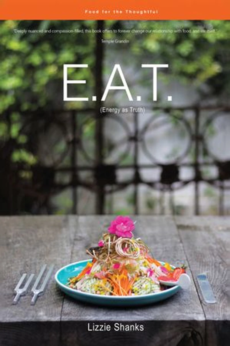 E.a.t. (energy As Truth): Food For The Thoughtful.