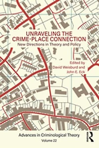 Unraveling the Crime-Place Connection, Volume 22: New Directions Theory and Policy