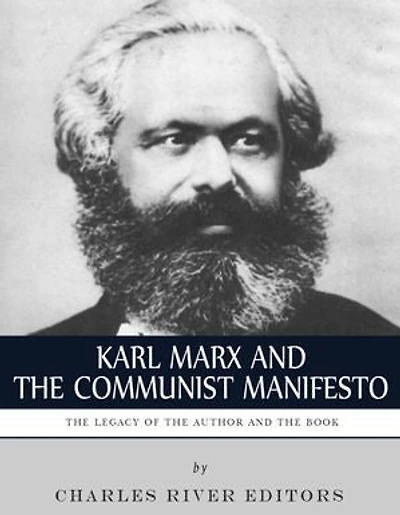 Karl Marx & The Communist Manifesto: The Life and Legacy of the Author and Book