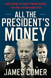 All the President's Money: Investigating Secret Foreign Schemes That Made Biden Family Rich