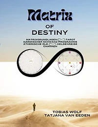 Matrix of Destiny: Matrixgrundlagen, Tarot, Karmischer Schwanz Programme, ätherische Öle, Heldenreise, Chakren