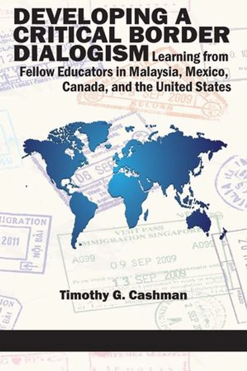 Developing a Critical Border Dialogism: Learning from Fellow Educators Malaysia, Mexico, Canada, and the United States