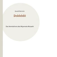 Dokkôdô: Das Vermächtnis des Miyamoto Musashi