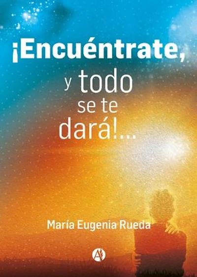 ¡Encuéntrate y todo se te dará!