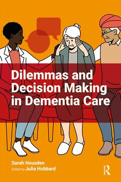 Dilemmas and Decision Making Dementia Care