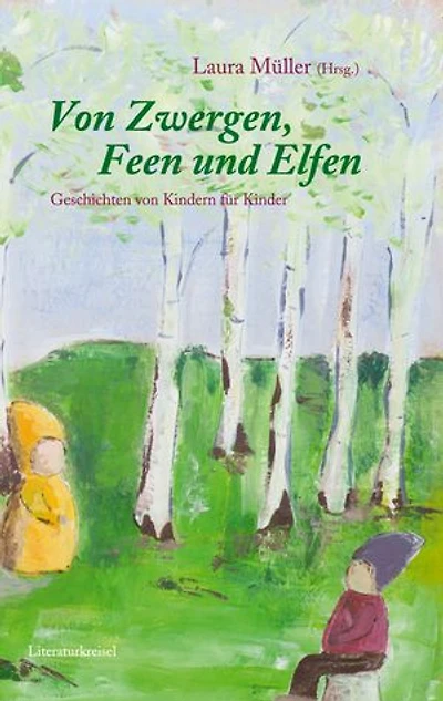 von Zwergen, Feen und Elfen: Geschrieben Kindern für Kinder