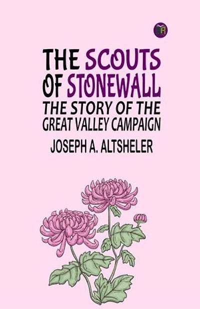 The Scouts of Stonewall: The Story of the Great Valley Campaign