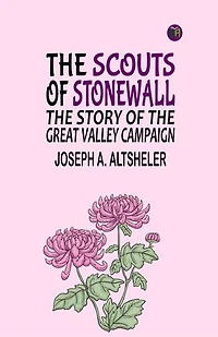 The Scouts of Stonewall: The Story of the Great Valley Campaign