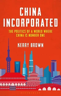 China Incorporated: The Politics of a World Where is Number One