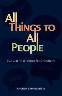 All Things to All People: Cultural Intelligence for Christians