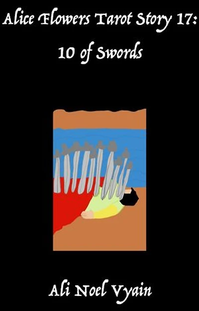 10 of Swords: Alice Flowers Tarot, #17