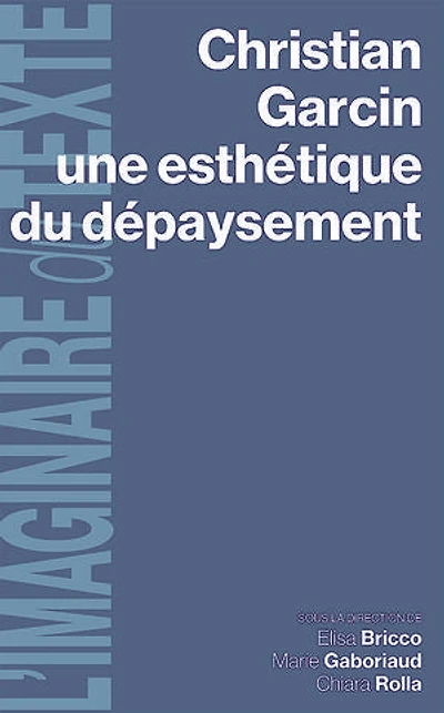 Christian Garcin, une esthétique du dépaysement