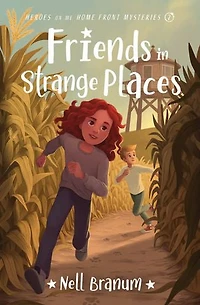 Friends Strange Places: Heroes on the Home Front Mysteries #2