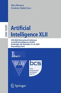 Artificial Intelligence XLII: 45th SGAI International Conference on Intelligence, AI 2025, Cambridge, UK, December 16-18, Proceedings, Part I