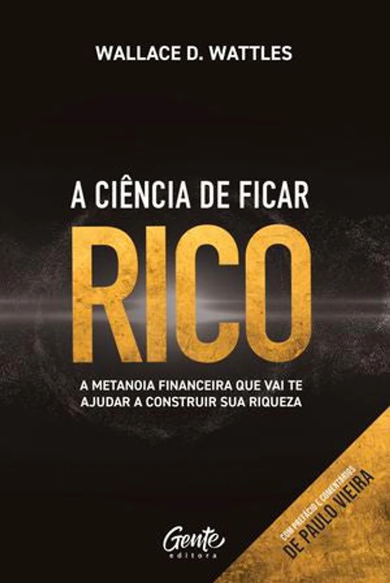 A ciência de ficar rico: A metanoia financeira que vai te ajudar a construir sua riqueza