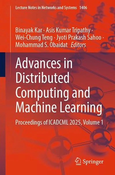 Advances Distributed Computing and Machine Learning: Proceedings of ICADCML 2025, Volume 1