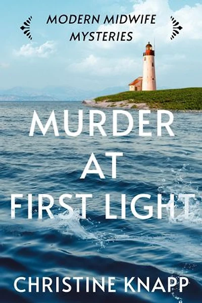 Murder at First Light: Modern Midwife Mysteries, #4