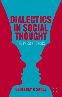 Dialectics Social Thought: The Present Crisis