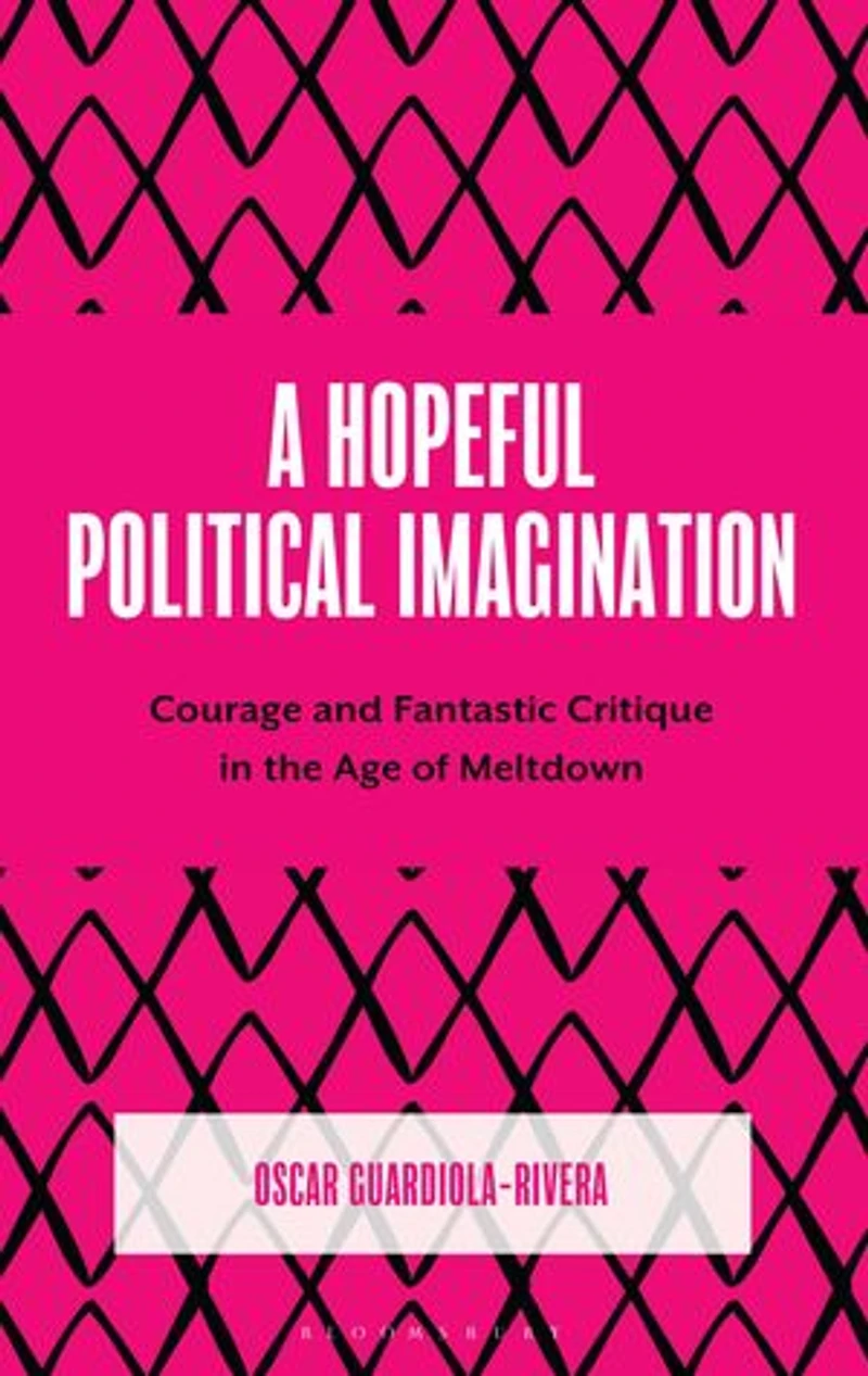 A Hopeful Political Imagination: Courage and Fantastic Critique the Age of Meltdown