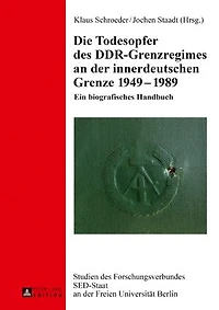 Die Todesopfer des DDR-Grenzregimes an der innerdeutschen Grenze 1949–1989: Ein biografisches Handbuch