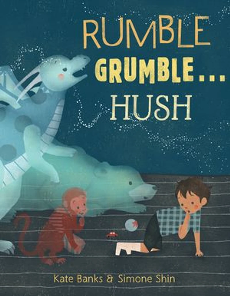 Rumble Grumble . Hush