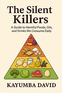 The Silent Killers A Guide to Harmful Foods, Oils, and Drinks We Consume Daily
