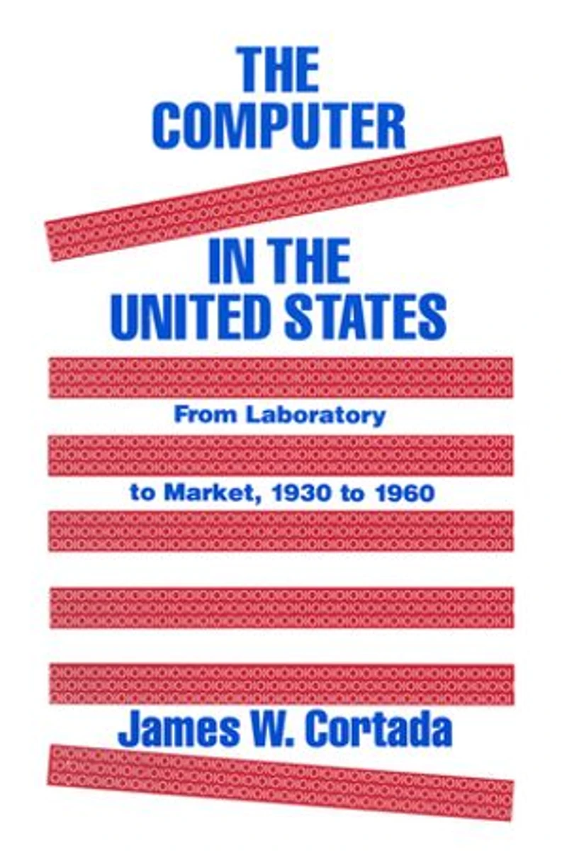 the Computer United States: From Laboratory to Market, 1930-60