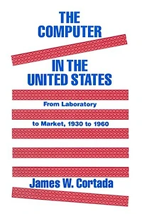 the Computer United States: From Laboratory to Market, 1930-60