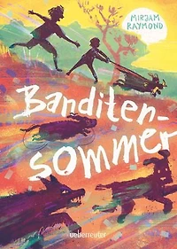 Banditensommer: Ein fesselndes Sommer-Abenteuer für Kinder ab 10 Jahren
