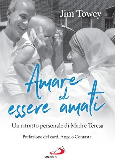 Amare ed essere amati: Un ritratto personale di Madre Teresa