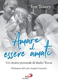 Amare ed essere amati: Un ritratto personale di Madre Teresa