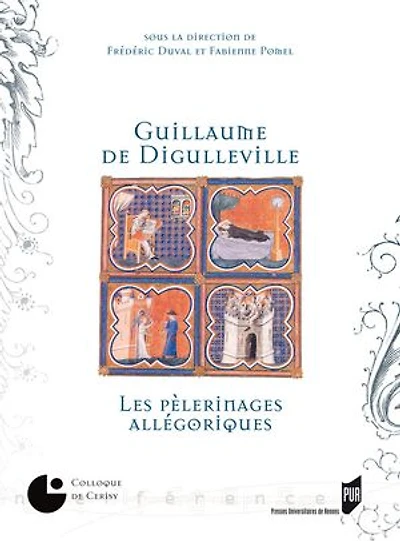 Guillaume de Digulleville: les pèlerinages allégoriques