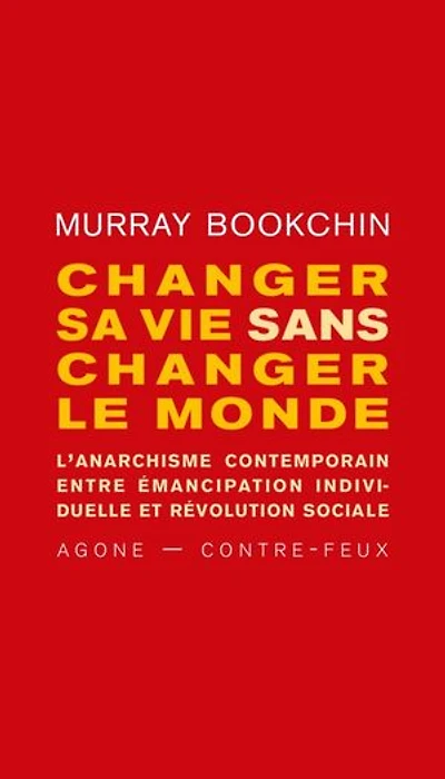 changer sa vie sans le monde: l'anarchisme contemporain entre émancipation individuelle et révolution sociale