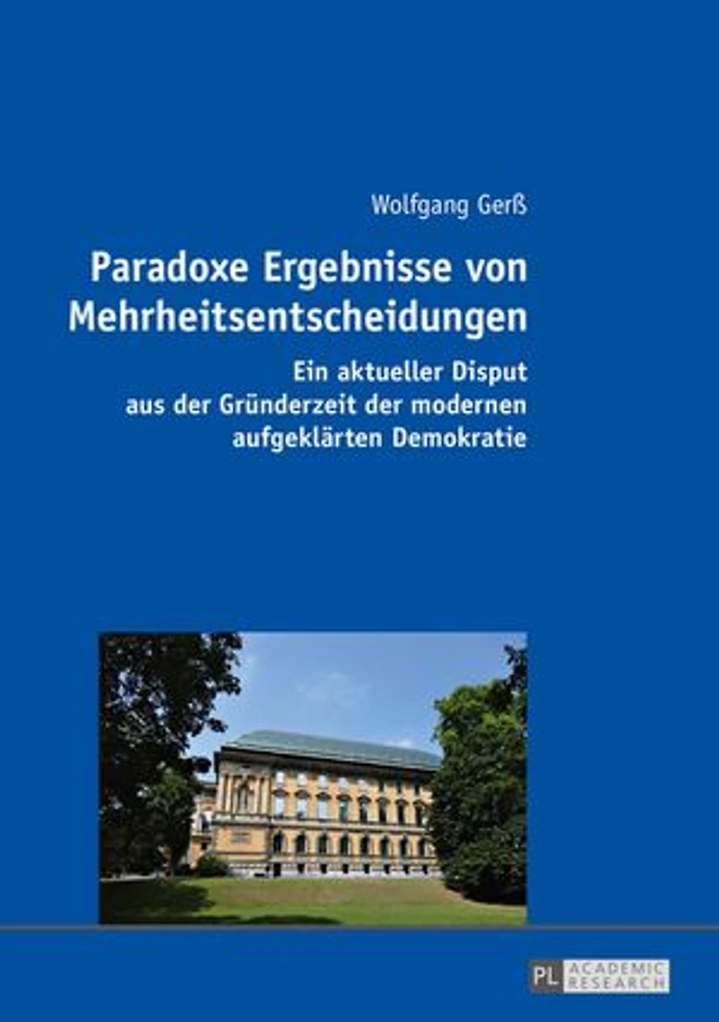 Paradoxe Ergebnisse von Mehrheitsentscheidungen: Ein aktueller Disput aus der Gruenderzeit modernen aufgeklaerten Demokratie