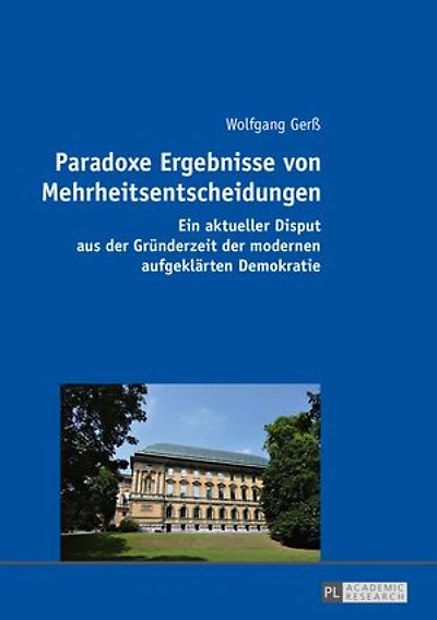 Paradoxe Ergebnisse von Mehrheitsentscheidungen: Ein aktueller Disput aus der Gruenderzeit modernen aufgeklaerten Demokratie