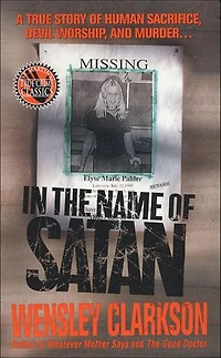 In the Name of Satan: A True Story of Human Sacrifice, Devil Worship, and Murder