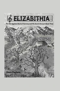 Elizabithia: the War Against Musical Tyranny and Search for Lost Music Trees