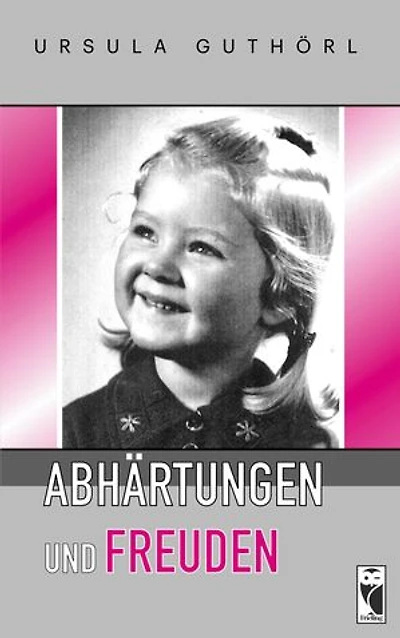 Abhärtungen und Freuden: Reminiszenzen aus den letzten 100 Jahren