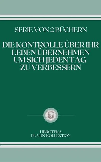 DIE KONTROLLE ÜBER IHR LEBEN ÜBERNEHMEN, UM SICH JEDEN TAG ZU VERBESSERN: SERIE VON 2 BÜCHERN