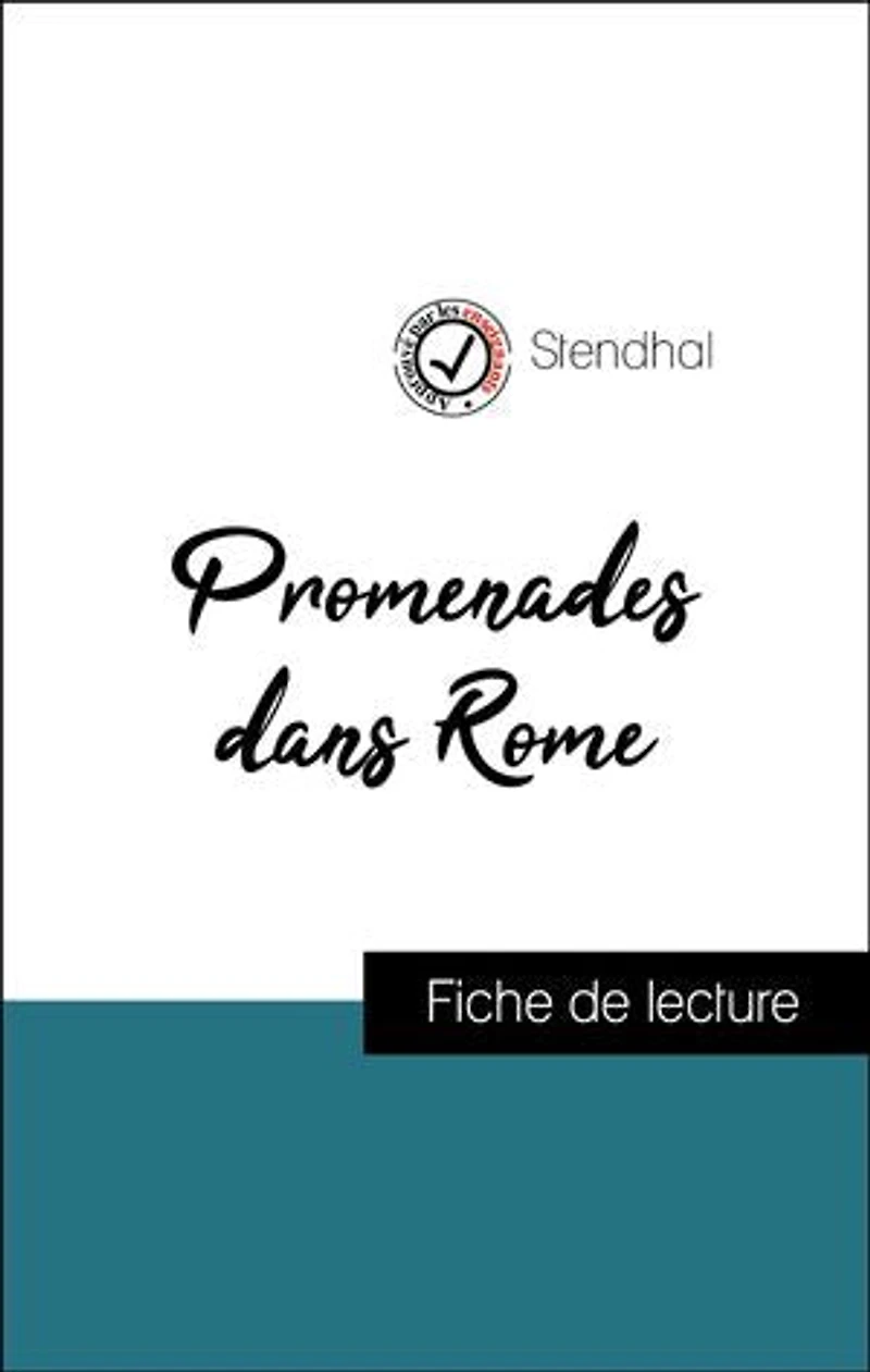 Analyse de l'œuvre : Promenades dans Rome (résumé et fiche de lecture plébiscités par les enseignants sur fichedelecture.fr)