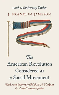 American Revolution Considered as a Social Movement: 100th anniversary edition