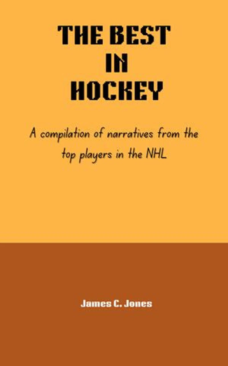 THE BEST IN HOCKEY: A compilation of narratives from the top players in the NHL