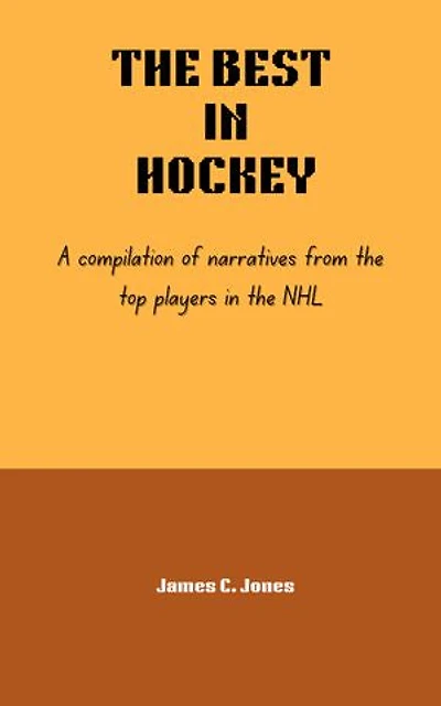THE BEST IN HOCKEY: A compilation of narratives from the top players in the NHL