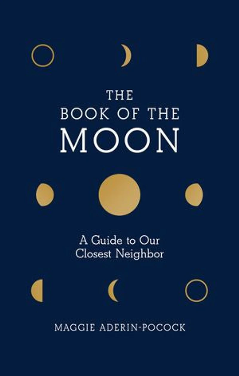 the Book of Moon: A Guide to Our Closest Neighbor