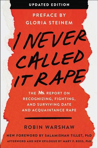 I Never Called It Rape - Updated Edition: The Ms. Report On Recognizing, Fighting, And Surviving Date Acquaintance