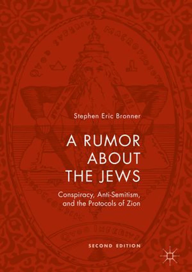 A Rumor about the Jews: Conspiracy, Anti-Semitism, and Protocols of Zion