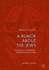 A Rumor about the Jews: Conspiracy, Anti-Semitism, and Protocols of Zion