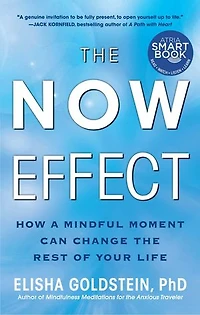 the Now Effect: How a Mindful Moment Can Change Rest of Your Life