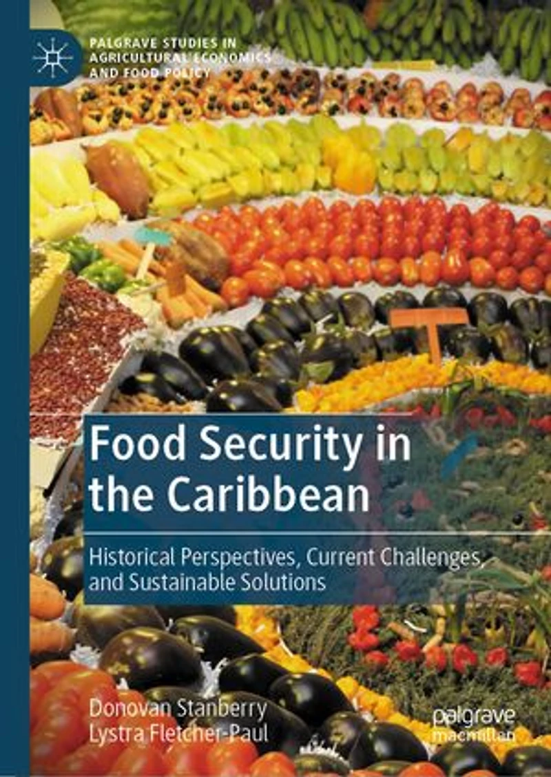 Food Security the Caribbean: Historical Perspectives, Current Challenges, and Sustainable Solutions