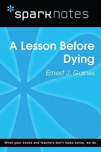 A Lesson Before Dying (SparkNotes Literature Guide)